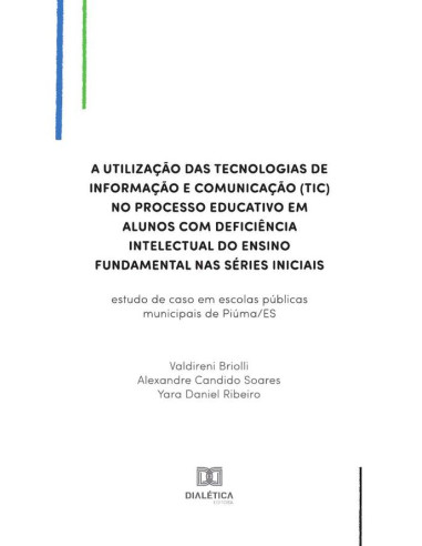 A utilização das Tecnologias de Informação e Comunicação (TIC) no processo educativo em alunos com deficiência intelectual do ensino fundamental nas séries iniciais:estudo de caso em escolas públicas 