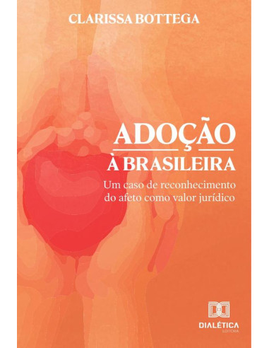 Adoção à brasileira:um caso de reconhecimento do afeto como valor jurídico