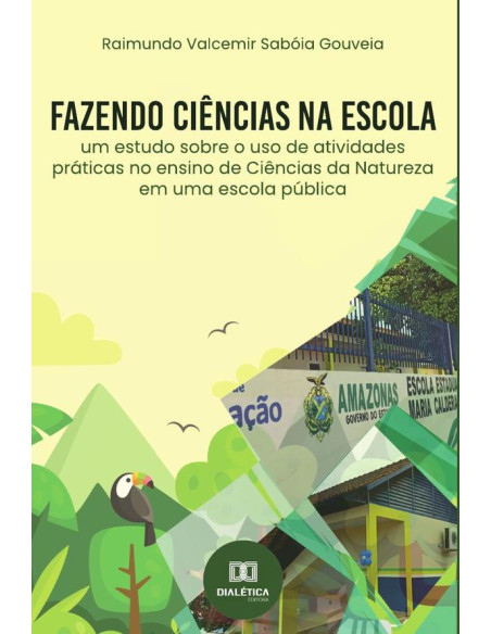 Fazendo ciências na escola:um estudo sobre o uso de atividades práticas no ensino de Ciências da Natureza em uma escola pública