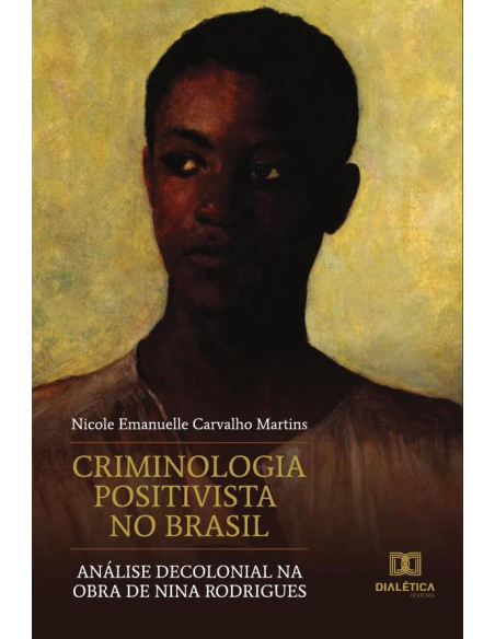 Criminologia Positivista no Brasil:análise decolonial na obra de Nina Rodrigues