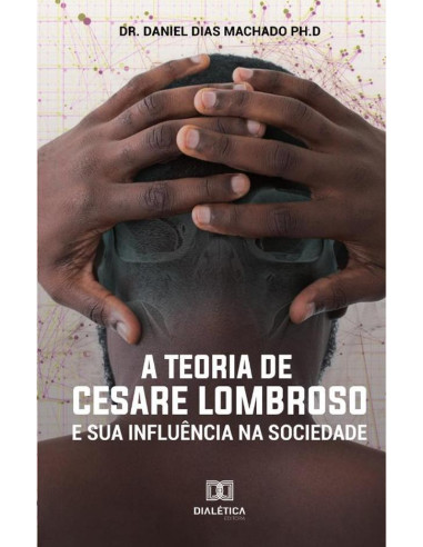 A Teoria de Cesare Lombroso e sua influência na sociedade