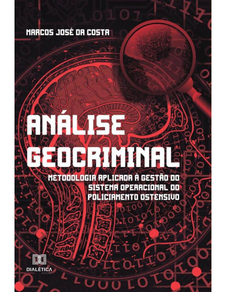 Análise Geocriminal:metodologia aplicada à gestão do sistema operacional do policiamento ostensivo