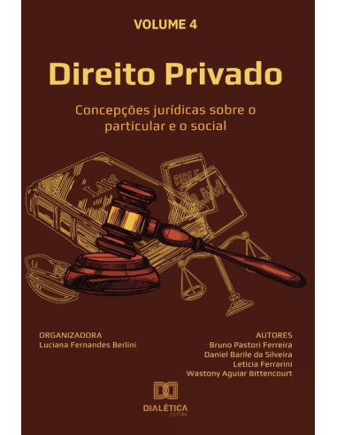 Direito Privado - concepções jurídicas sobre o particular e o social:Volume 4