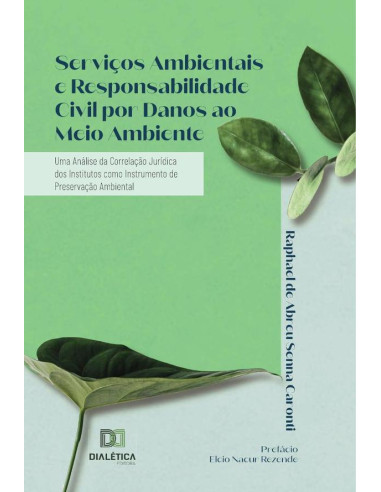 Serviços Ambientais e Responsabilidade Civil por Danos ao Meio Ambiente:uma análise da correlação jurídica dos institutos como instrumento de preservação ambiental