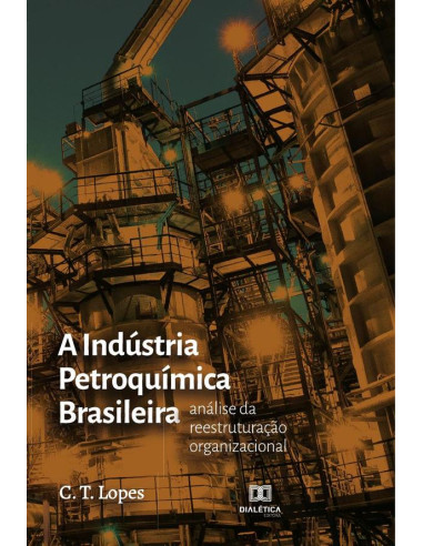 A Indústria Petroquímica Brasileira:análise da reestruturação organizacional