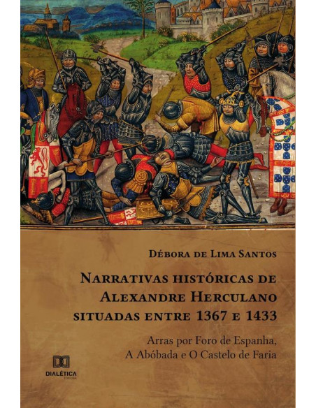 Narrativas históricas de Alexandre Herculano situadas entre 1367 e 1433:Arras por Foro de Espanha, A Abóbada e O Castelo de Faria