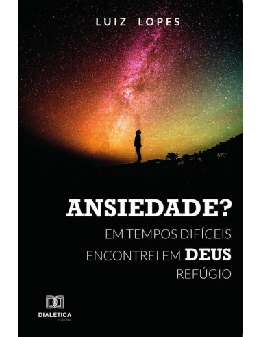 Ansiedade?:em tempos difíceis encontrei em Deus refúgio