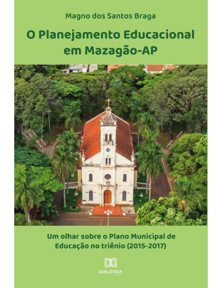 O Planejamento Educacional em Mazagão-AP:um olhar sobre o Plano Municipal de Educação no triênio (2015-2017)