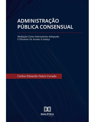 Administração Pública Consensual:mediação como instrumento adequado e eficiente de acesso à justiça