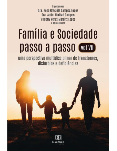 Família e Sociedade passo a passo vol VII:uma perspectiva multidisciplinar de transtornos, distúrbios e deficiências