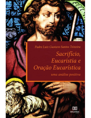 Sacrifício, Eucaristia e Oração Eucarística:uma análise positiva