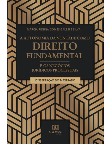 A autonomia da vontade como direito fundamental e os negócios jurídicos processuais