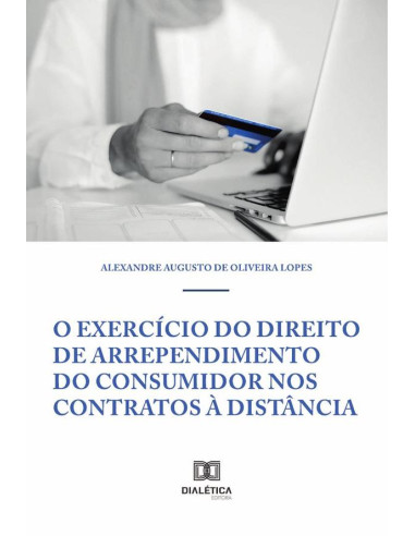 O Exercício do Direito de Arrependimento do Consumidor nos Contratos à Distância