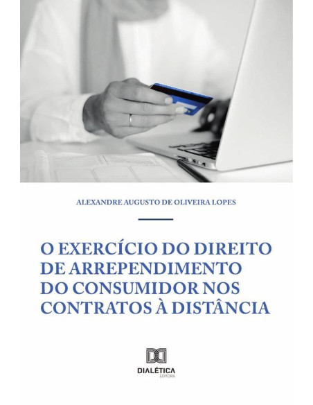 O Exercício do Direito de Arrependimento do Consumidor nos Contratos à Distância