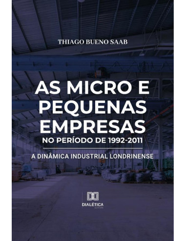 As micro e pequenas empresas no período de 1992-2011:a dinâmica industrial londrinense