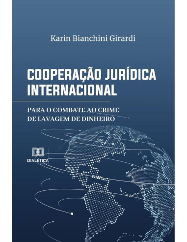 Cooperação Jurídica Internacional para o Combate ao Crime de Lavagem de Dinheiro