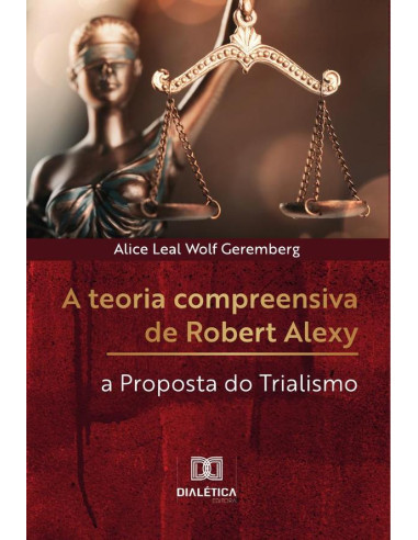 A teoria compreensiva de Robert Alexy:a proposta do trialismo