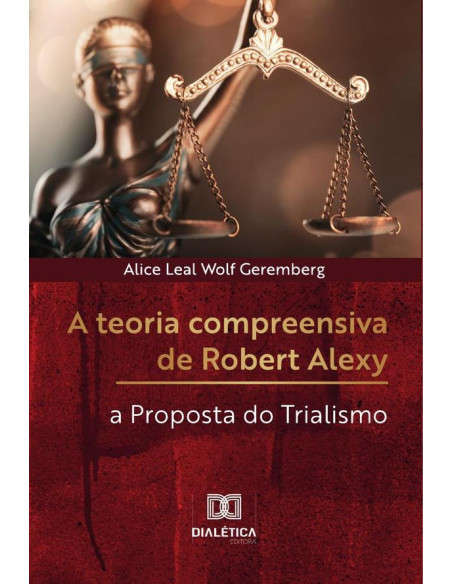 A teoria compreensiva de Robert Alexy:a proposta do trialismo