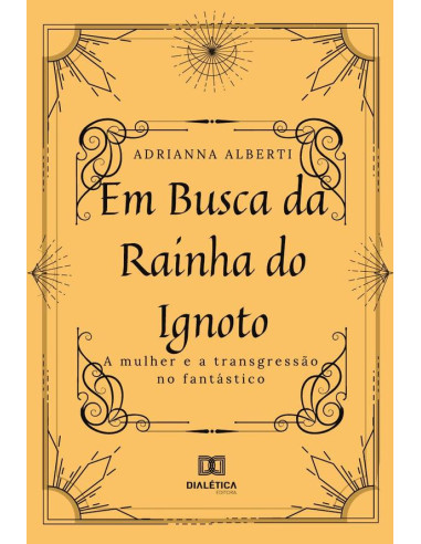 Em busca da Rainha do Ignoto:a mulher e a transgressão no fantástico