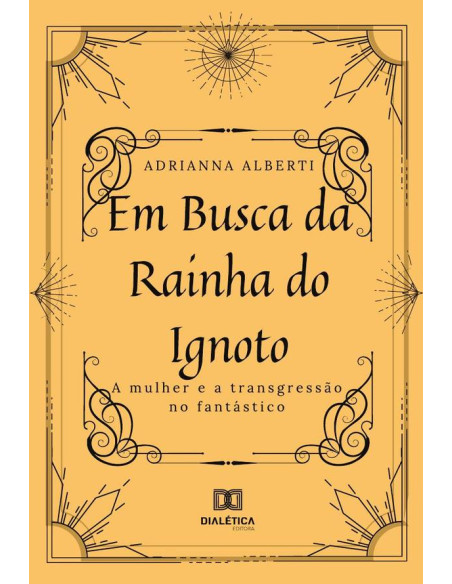 Em busca da Rainha do Ignoto:a mulher e a transgressão no fantástico