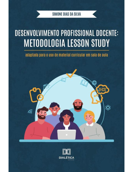 Desenvolvimento Profissional Docente: Metodologia Lesson Study:adaptada para o uso de material curricular em sala de aula