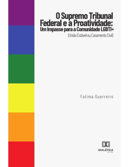 O Supremo Tribunal Federal e a Proatividade:um impasse para a comunidade LGBTI+ (União Estável ou Casamento Civil)