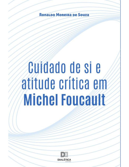 Cuidado de si e atitude crítica em Michel Foucault