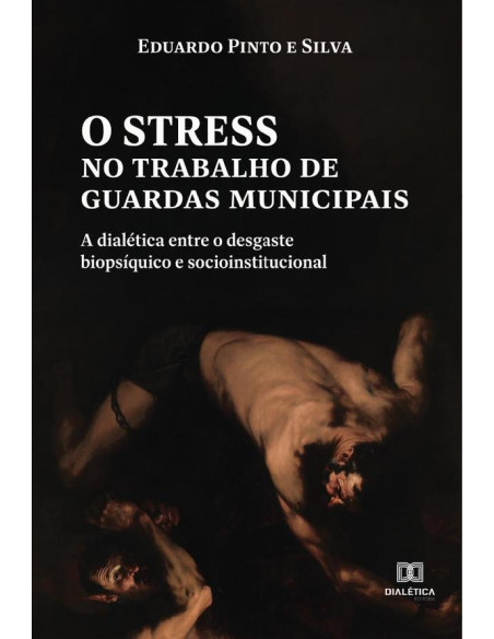 O stress no trabalho de guardas municipais:a dialética entre o desgaste biopsíquico e socioinstitucional