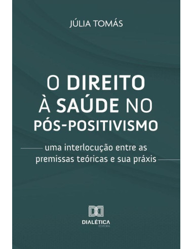 O direito à saúde no pós-positivismo:uma interlocução entre as premissas teóricas e sua práxis