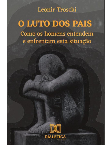 O luto dos pais:como os homens entendem e enfrentam esta situação