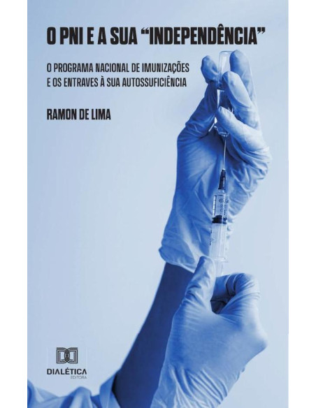 O PNI e sua "Independência":o Programa Nacional de Imunizações e os entraves à sua autossuficiência