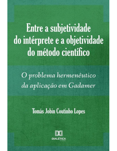 Entre a subjetividade do intérprete e a objetividade do método científico:o problema hermenêutico da aplicação em Gadamer