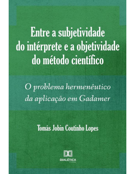 Entre a subjetividade do intérprete e a objetividade do método científico:o problema hermenêutico da aplicação em Gadamer