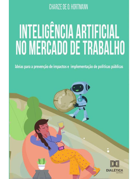 Inteligência artificial no mercado de trabalho:ideias para a prevenção de impactos e implementação de políticas públicas