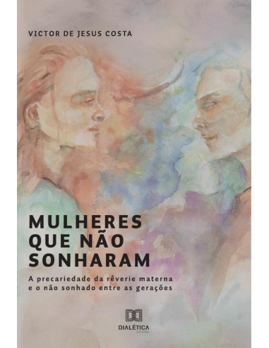 Mulheres que não sonharam:a precariedade da rêverie materna e o não sonhado entre as gerações