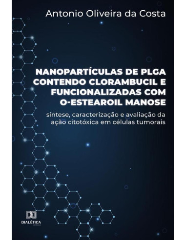 Nanopartículas de PLGA contendo clorambucil e funcionalizadas com O-estearoil manose:síntese, caracterização e avaliação da ação citotóxica em células tumorais