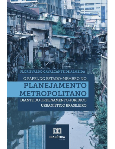 O papel do Estado-membro no planejamento metropolitano diante do ordenamento jurídico urbanístico brasileiro