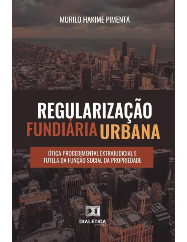 Regularização fundiária urbana:ótica procedimental extrajudicial e tutela da função social da propriedade