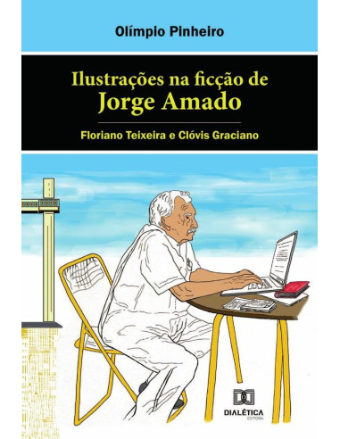 Ilustrações na ficção de Jorge Amado:Floriano Teixeira e Clóvis Graciano