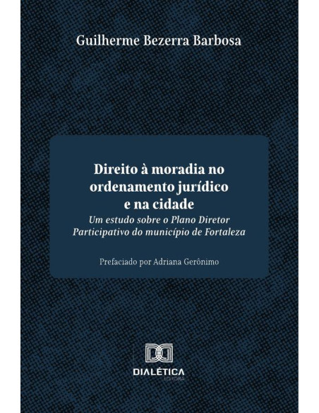 Direito à moradia no ordenamento jurídico e na cidade:um estudo sobre o Plano Diretor Participativo do município de Fortaleza