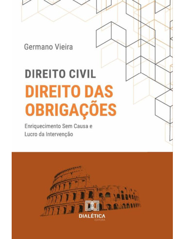 Direito Civil. Direito das Obrigações:enriquecimento Sem Causa e Lucro da Intervenção