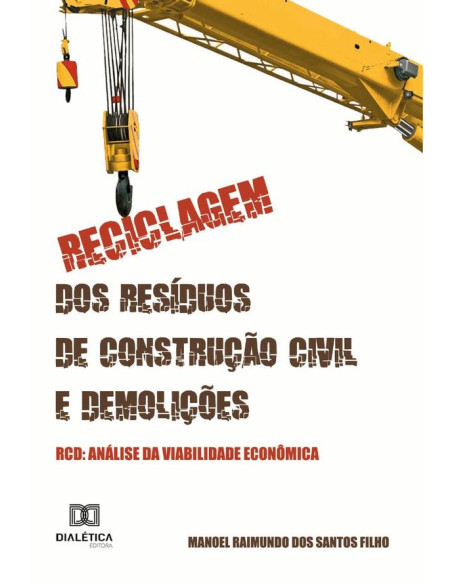 Reciclagem dos Resíduos de Construção Civil e Demolições - RCD:análise da viabilidade econômica