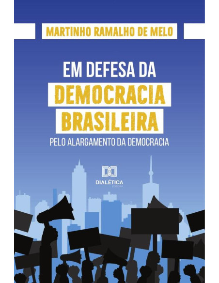 Em defesa da democracia brasileira:pelo alargamento da democracia