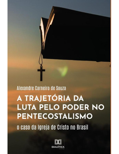 A trajetória da luta pelo poder no pentecostalismo:o caso da Igreja de Cristo no Brasil