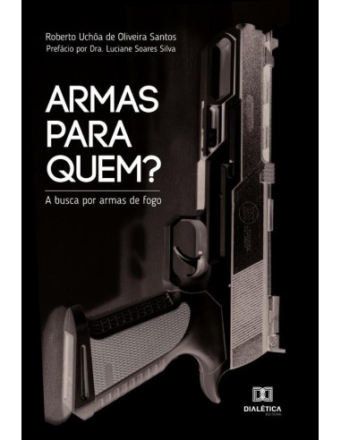 Armas para Quem?:a busca por armas de fogo