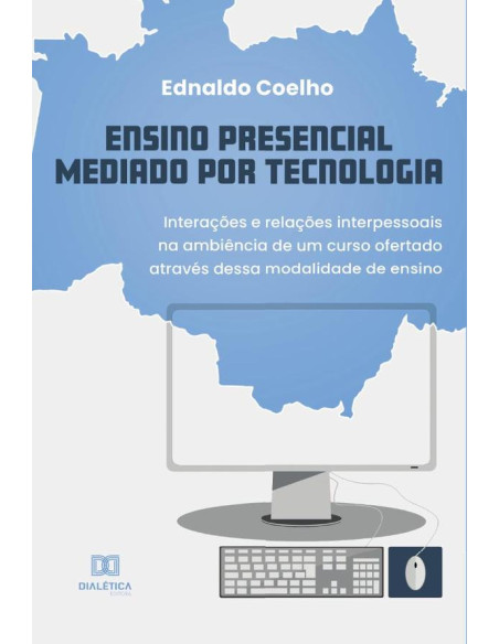 Ensino Presencial Mediado por Tecnologia:interações e relações interpessoais na ambiência de um curso ofertado através dessa modalidade de ensino