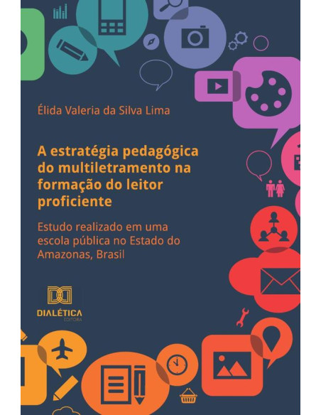 A estratégia pedagógica do multiletramento na formação do leitor proficiente:estudo realizado em uma escola pública no Estado do Amazonas, Brasil