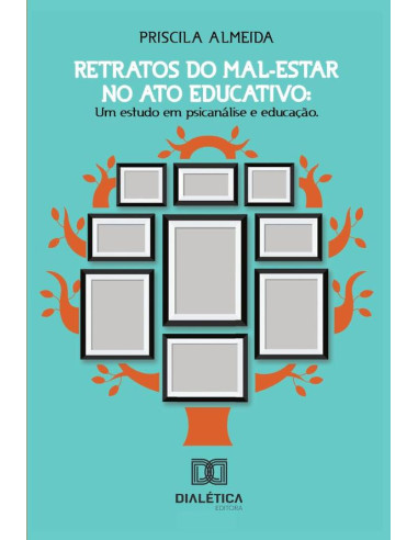 Retratos do mal-estar no ato educativo:um estudo em psicanálise e educação