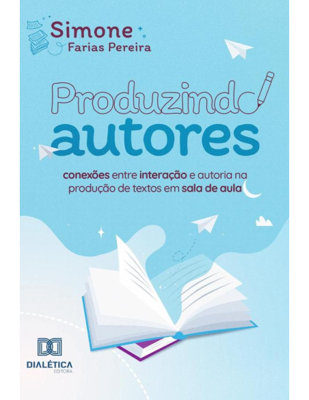 Produzindo Autores:conexões entre interação e autoria na produção de textos em sala de aula