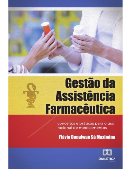 Gestão da Assistência Farmacêutica:conceitos e práticas para o uso racional de medicamentos